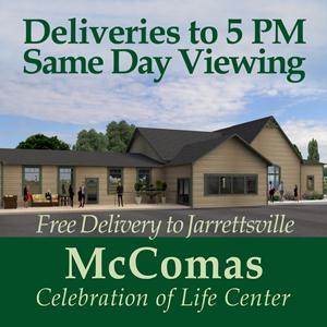 DELIVERIES TO 5 PM McComas Celebration of Life Center Jarrettsville – FLOWERS BY BAUERS & GREENHOUSE, Jarrettsville MD